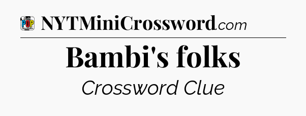 Bambi's folks Crossword Clue