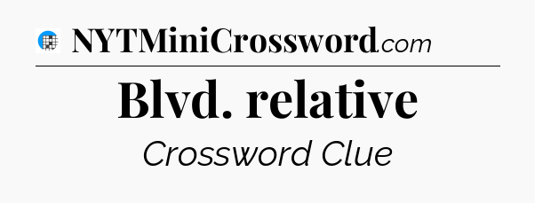 Blvd. relative Crossword Clue