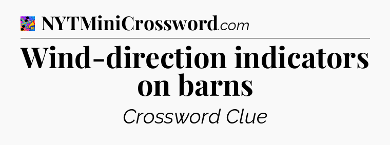 Wind-direction indicators on barns Crossword Clue
