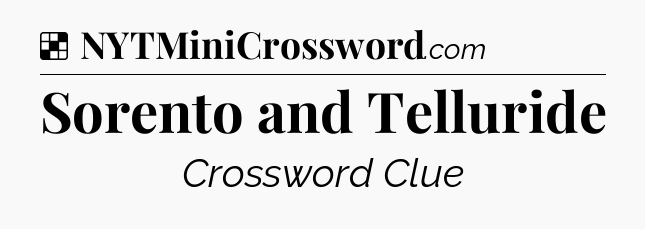 Solution: Sorento and Telluride - NYT Crossword