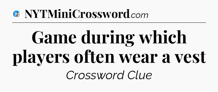 Game during which players often wear a vest Crossword Clue