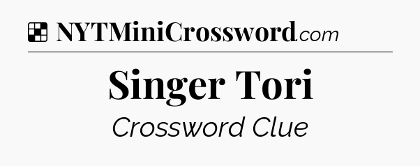 Solution: Singer Tori - NYT Crossword