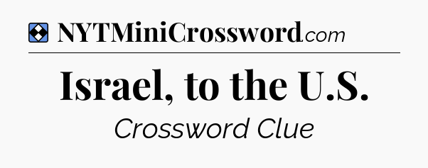 Solution: Israel, to the U.S - NYT Mini Crossword