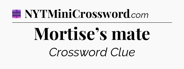 Mortise’s mate - Thomas Joseph Crossword