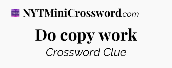 Do copy work - Thomas Joseph Crossword