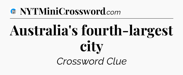 Australia's fourth-largest city Crossword Clue
