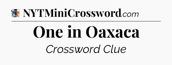 One in Oaxaca Crossword Clue