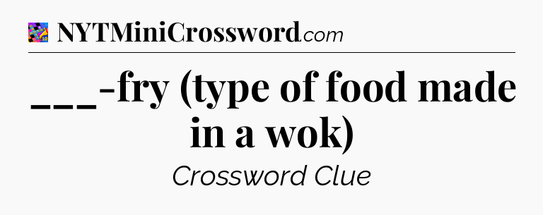 ___-fry (type of food made in a wok) Crossword Clue