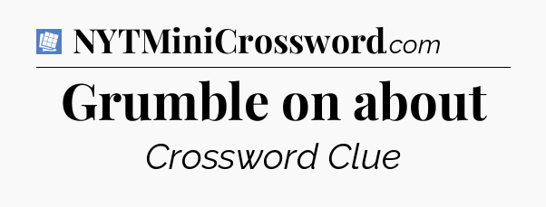 Grumble on about Puzzle Page Crossword Clue