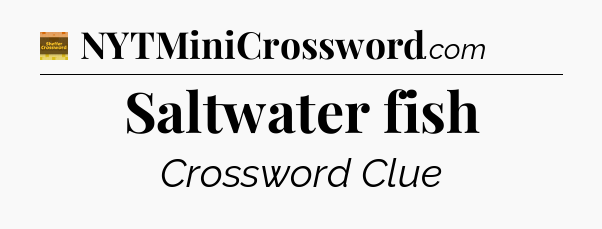 Saltwater fish crossword clue Eugene Sheffer
