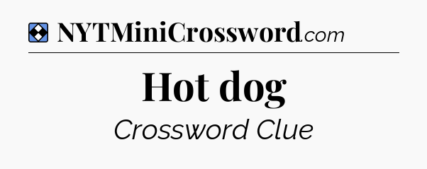 Solution: Hot dog - NYT Mini Crossword