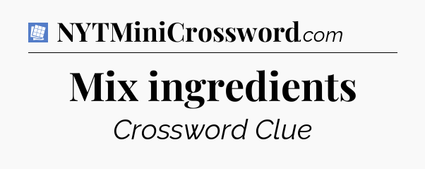Mix ingredients Puzzle Page Crossword Clue