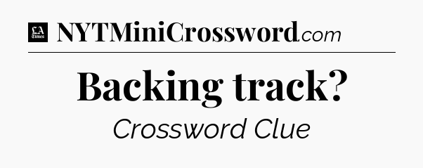Backing track - LA Times Crossword