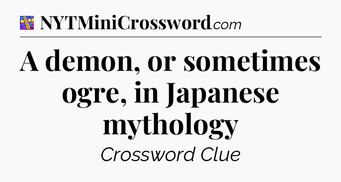 A demon, or sometimes ogre, in Japanese mythology Codycross
