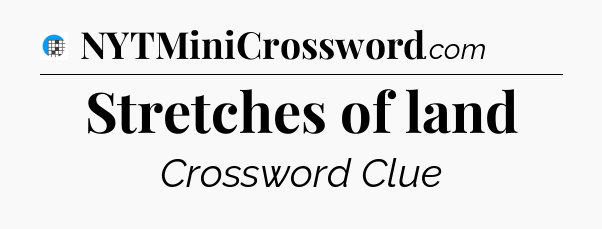 Stretches of land Crossword Clue