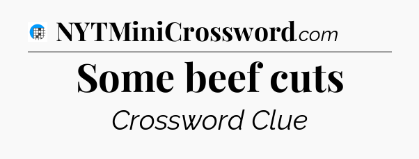 Some beef cuts Crossword Clue