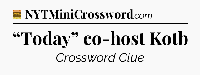 “Today” co-host Kotb crossword clue Eugene Sheffer
