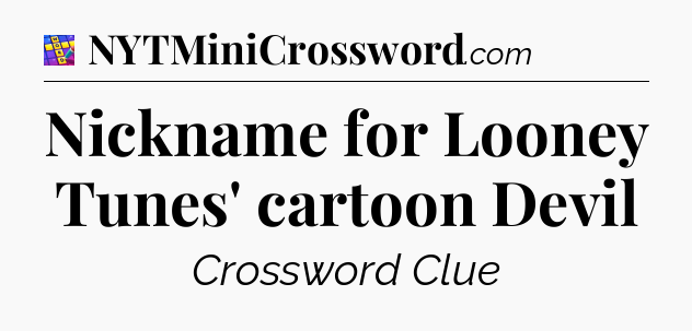 Nickname for Looney Tunes' cartoon Devil Codycross