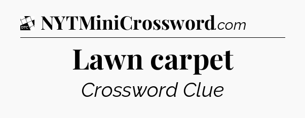 Lawn carpet - Daily Themed Classic Crossword