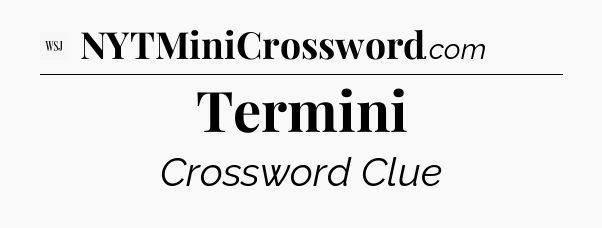 Termini - WSJ Crossword