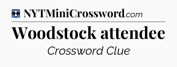 Solution: Woodstock attendee - NYT Mini Crossword
