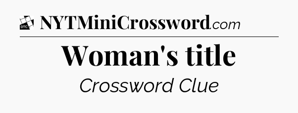 Woman's title - Daily Themed Classic Crossword