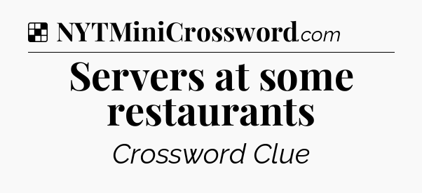 Solution: Servers at some restaurants - NYT Crossword