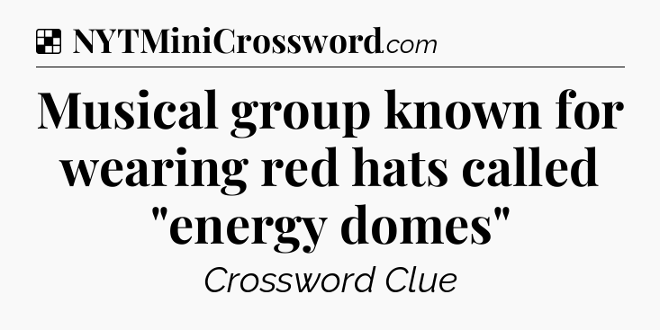 Solution: Musical group known for wearing red hats called 