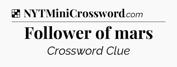 Solution: Follower of mars - NYT Crossword