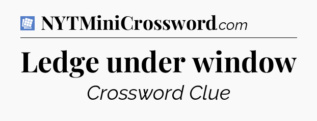 Ledge under window Puzzle Page Crossword Clue