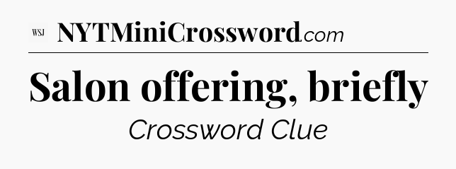 Salon offering, briefly - WSJ Crossword