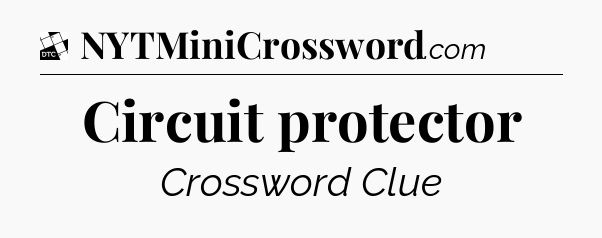Circuit protector - Daily Themed Classic Crossword