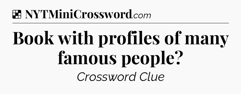 Solution: Book with profiles of many famous people - NYT Crossword