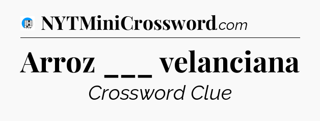 Arroz ___ velanciana Crossword Clue