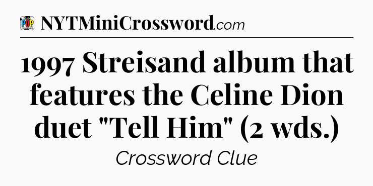 1997 Streisand album that features the Celine Dion duet 