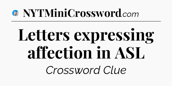 Letters expressing affection in ASL Crossword Clue
