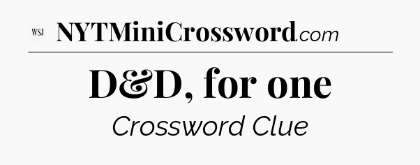 D&D, for one - WSJ Crossword