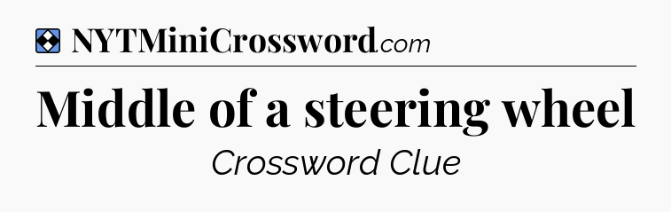 Solution: Middle of a steering wheel - NYT Mini Crossword