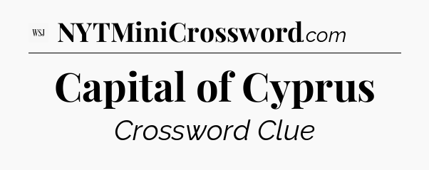 Capital of Cyprus - WSJ Crossword