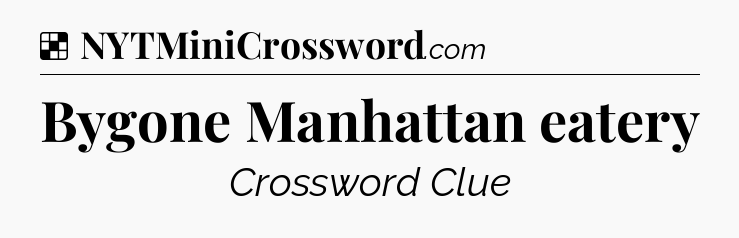 Solution: Bygone Manhattan eatery - NYT Crossword