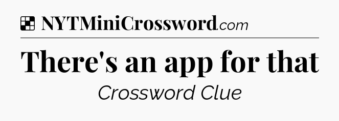 Solution: There's an app for that - NYT Crossword