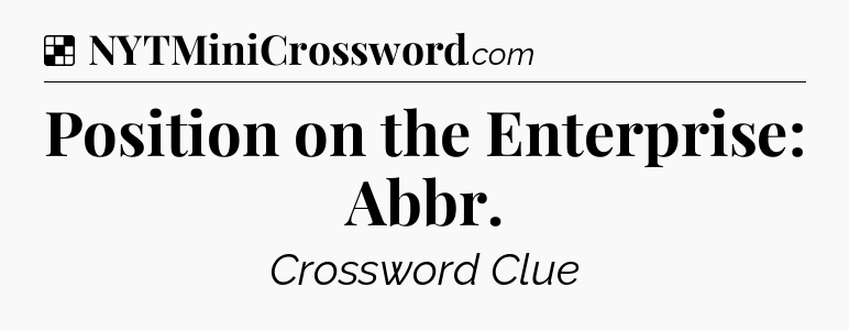 Solution: Position on the Enterprise: Abbr - NYT Crossword