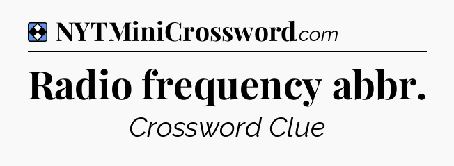 Solution: Radio frequency abbr - NYT Mini Crossword