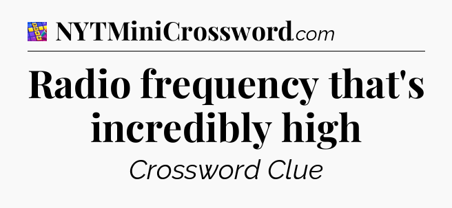 Radio frequency that's incredibly high Codycross