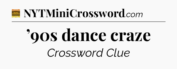 ’90s dance craze - Eugene Sheffer Crossword