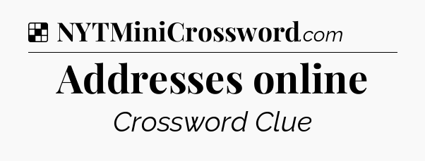 Solution: Addresses online - NYT Crossword