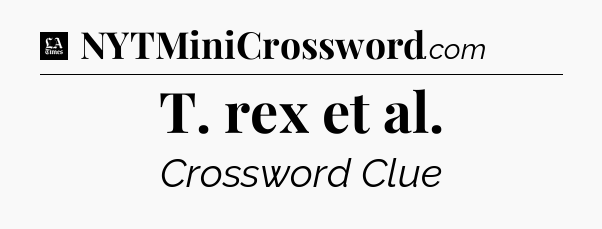 T. rex et al - LA Times Crossword