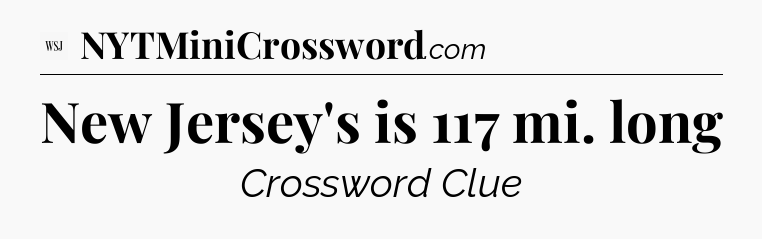 New Jersey's is 117 mi. long - WSJ Crossword