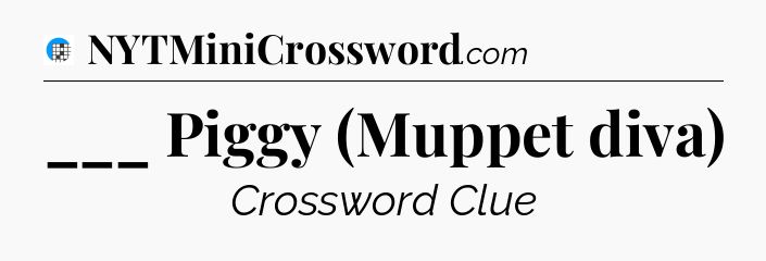 ___ Piggy (Muppet diva) Crossword Clue