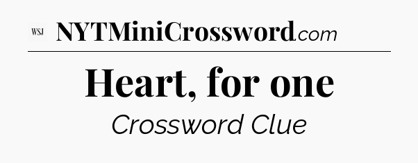 Heart, for one - WSJ Crossword